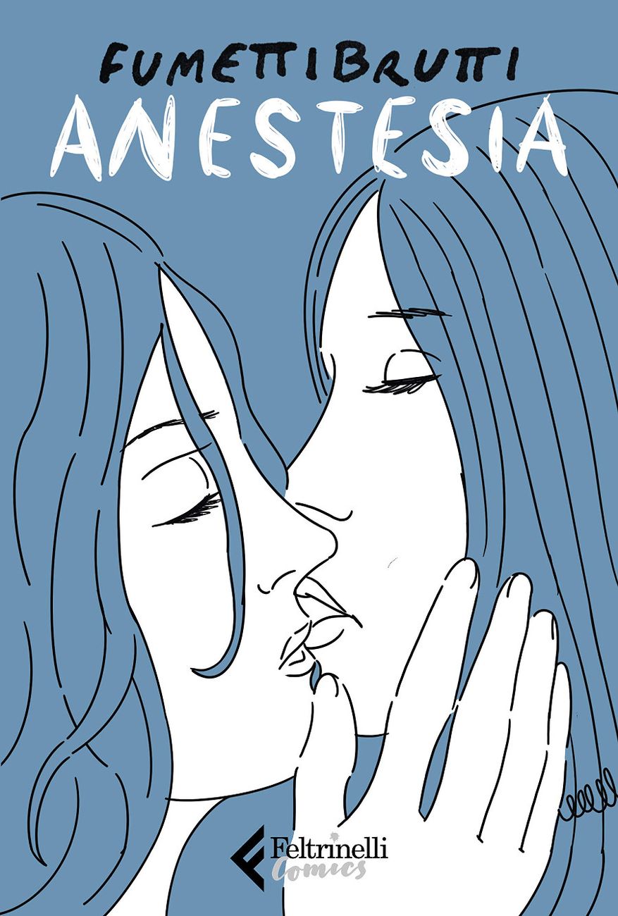 Fumettibrutti – Anestesia (Feltrinelli Comics, Milano 2020)