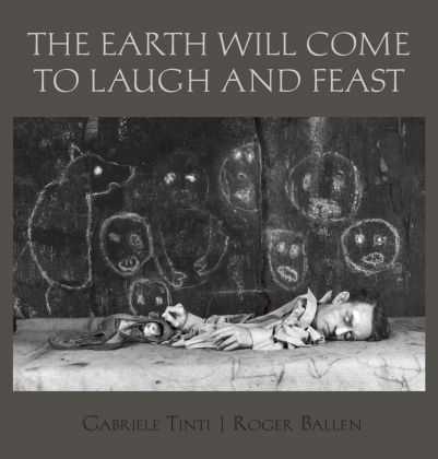 Gabriele Tinti & Roger Ballen – The Earth Will Come to Laugh and Feast (powerHouse Books, New York 2020)