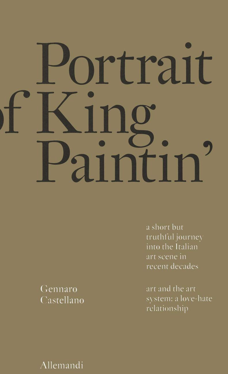 Gennaro Castellano – Portrait of King Paintin' (Allemandi, Torino 2020)