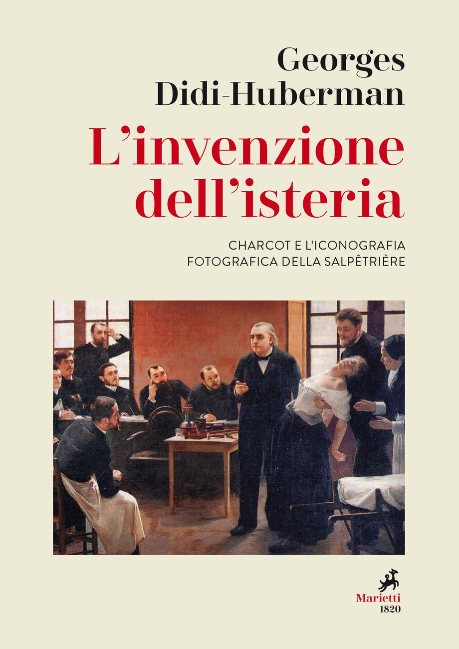 Georges Didi-Huberman – L'invenzione dell'isteria. Charcot e l'iconografia fotografica della Salpêtrière (Marietti 1820, Genova 2020²)