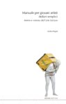 Giulio Alvigini ‒ Manuale per giovani artisti (italiani semplici). Meme e sistema dell'arte italiano (Postmedia Books, Milano 2020)