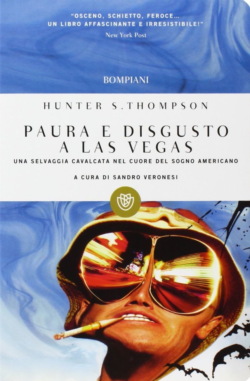 Hunter S. Thompson ‒ Paura e disgusto a Las Vegas (Bompiani, Firenze 2016)