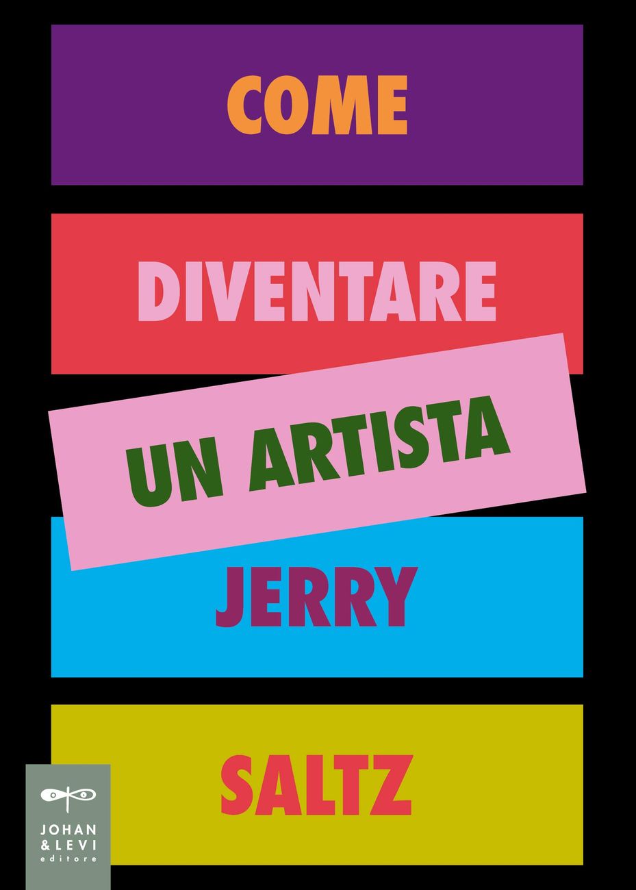 Jerry Saltz – Come diventare un artista (Johan and Levi, Monza 2020)
