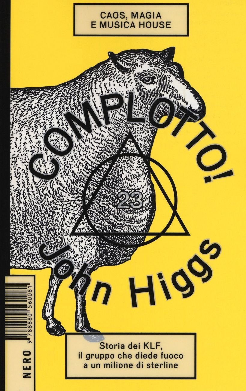 John Higgs ‒ Complotto! Caos, magia e musica house (Nero Editions, Roma 2018)