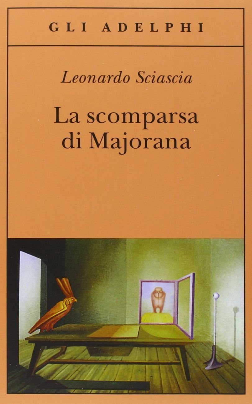 Leonardo Sciascia ‒ La scomparsa di Majorana (Adelphi, Milano 2004)