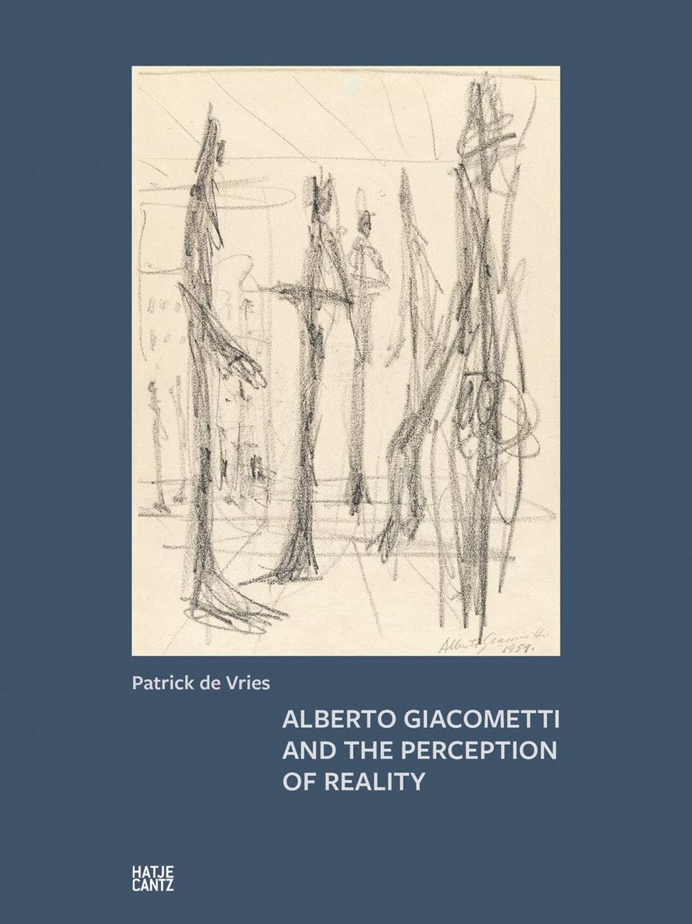 Patrick de Vries – Alberto Giacometti and the Perception of Reality (Hatje Cantz, Berlino 2019)