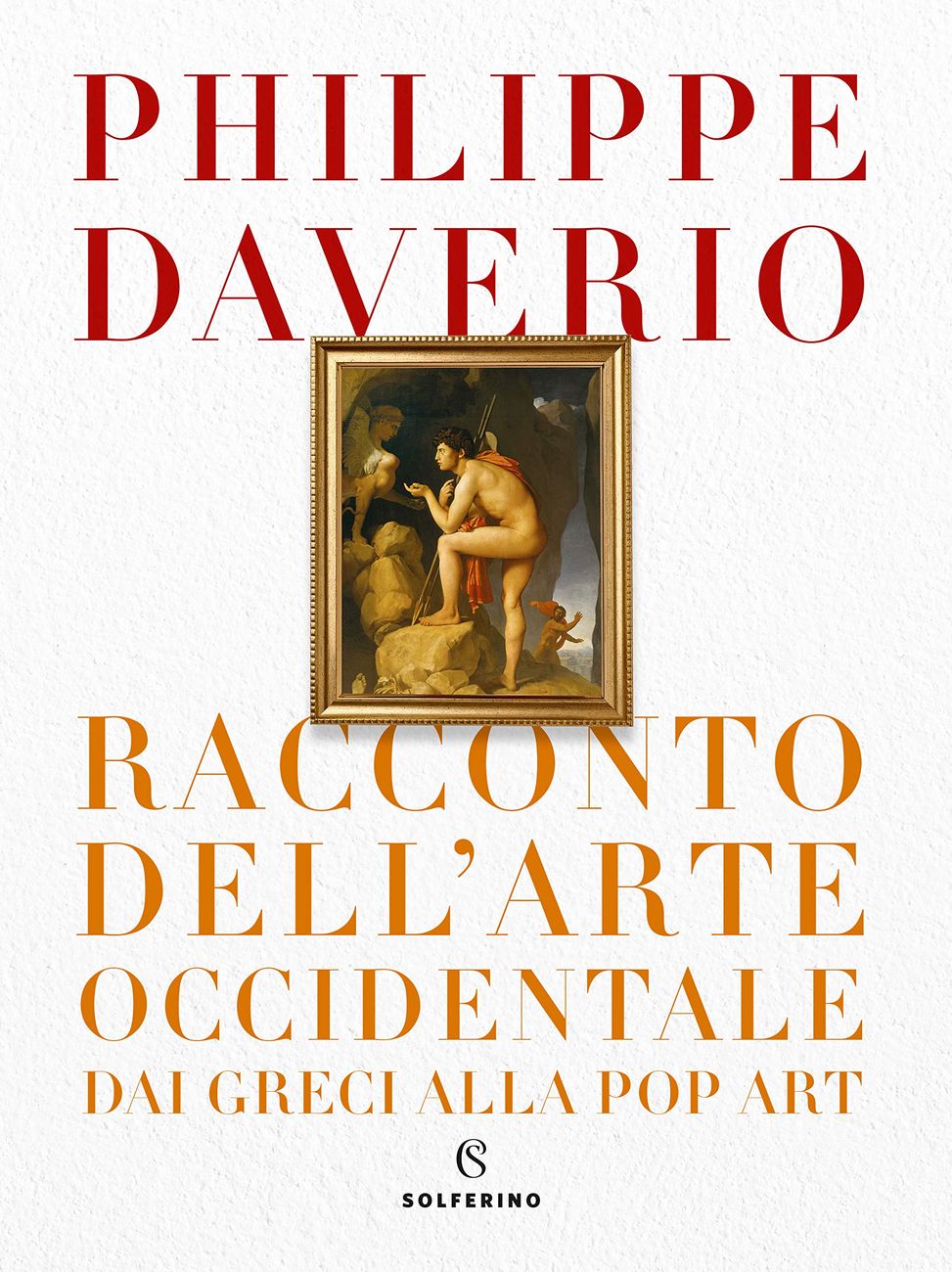 Philippe Daverio – Racconto dell'arte occidentale dai Greci alla Pop Art (Solferino, Milano 2020)