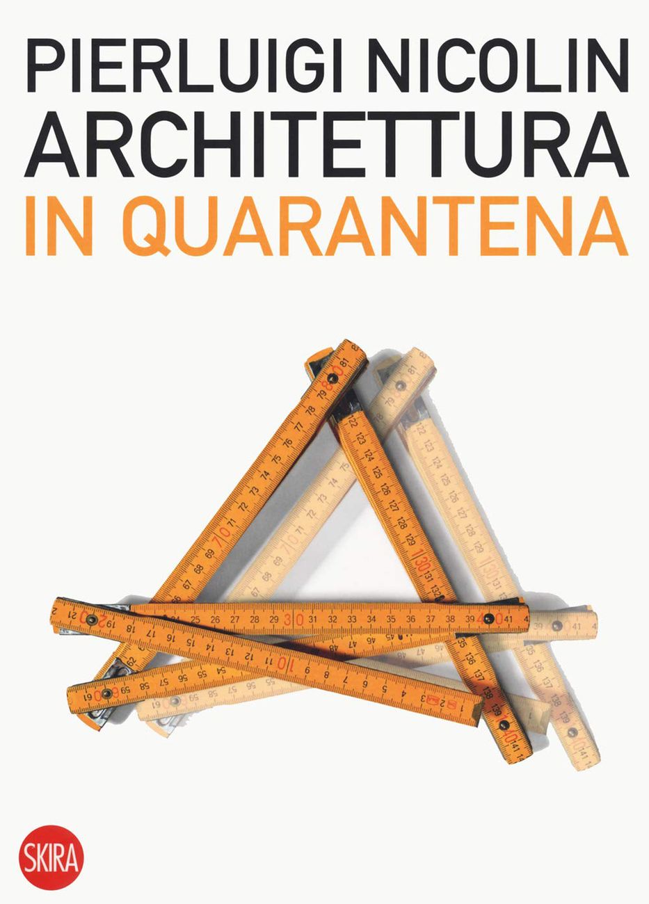 Pierluigi Nicolin – Architettura in quarantena (Skira, Milano 2020)