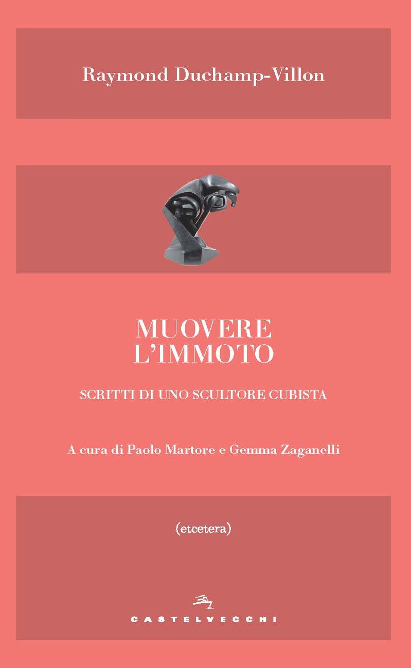 Raymond Duchamp Villon – Muovere l'immoto (Castelvecchi, Roma 2019)