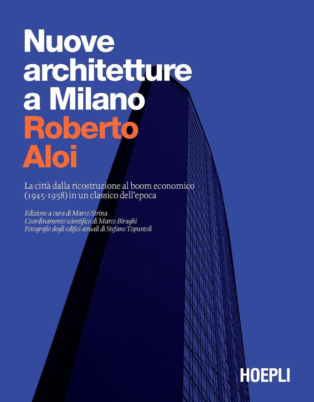 Roberto Aloi (a cura di) – Nuove architetture a Milano (Hoepli, Milano 2020)