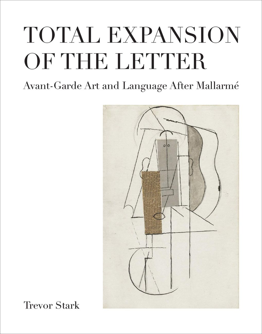 Trevor Stark – Total Expansion of the Letter. Avant garde Art and Language after Mallarmé (The MIT Press, Cambridge (Mass.) London 2020)