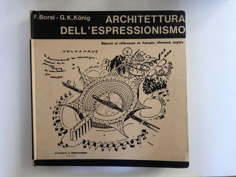 Franco Borsi & Giovanni Klaus Koenig Architettura dell'espressionismo (Vitali e Ghianda, Genova 1972). Courtesy Marco Brizzi