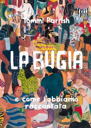 Tommi Parrish – La bugia e come l’abbiamo raccontata (Diabolo Edizioni, Torino 2020) _cover
