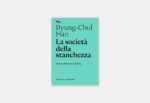 Byung-Chul Han – La società della stanchezza (Nottempo, Milano 2020)