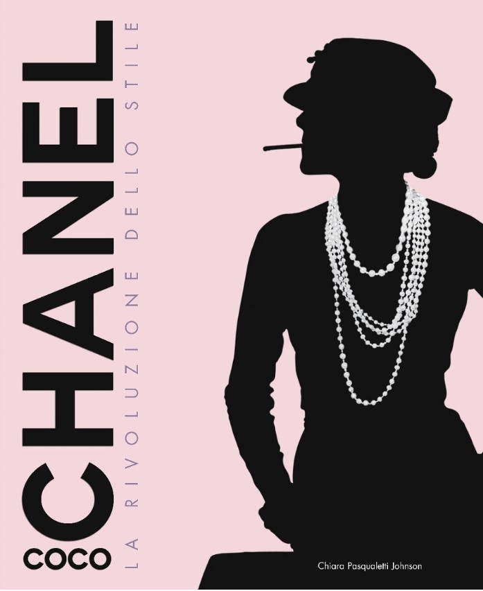 Chiara Pasqualetti Johnson  Coco Chanel. La rivoluzione dello stile