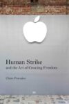 Claire Fontaine - Human Strike and the Art of Creating Freedom (Semiotext(e), Los Angeles 2020)