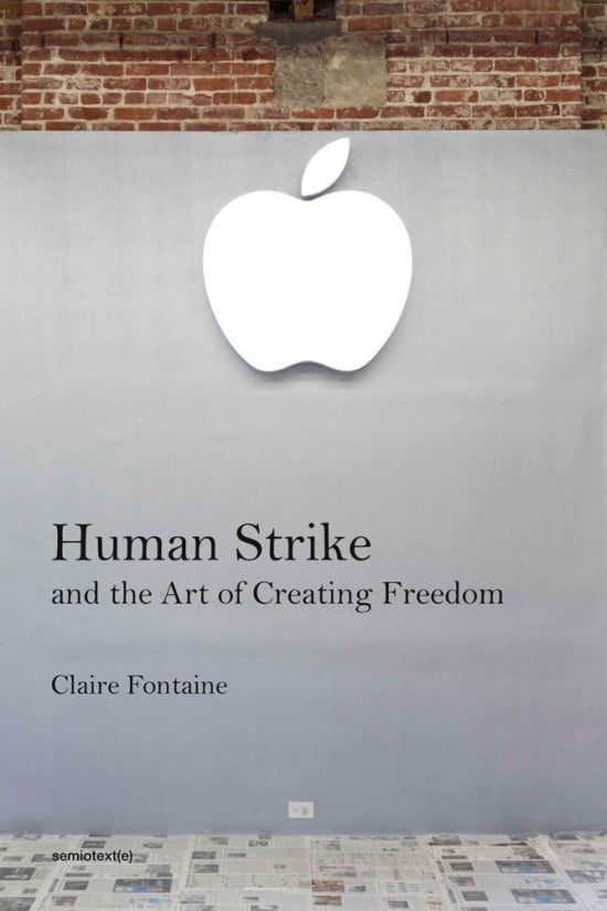 Claire Fontaine - Human Strike and the Art of Creating Freedom (Semiotext(e), Los Angeles 2020)