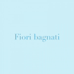 Sous la plage: Fiori bagnati