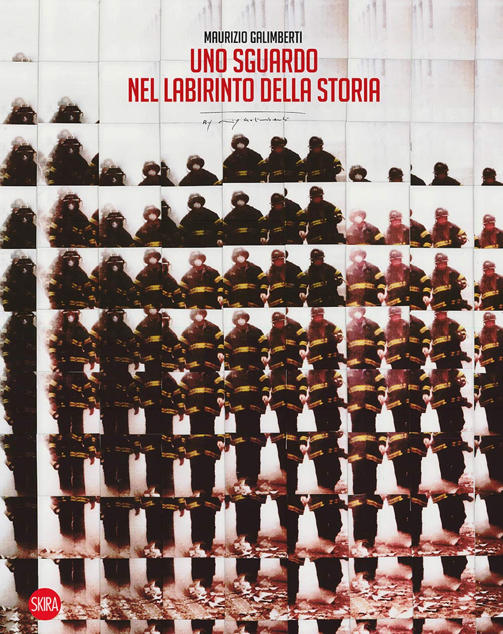 Maurizio Galimberti – Uno sguardo nel labirinto della Storia (Skira, Milano 2021)