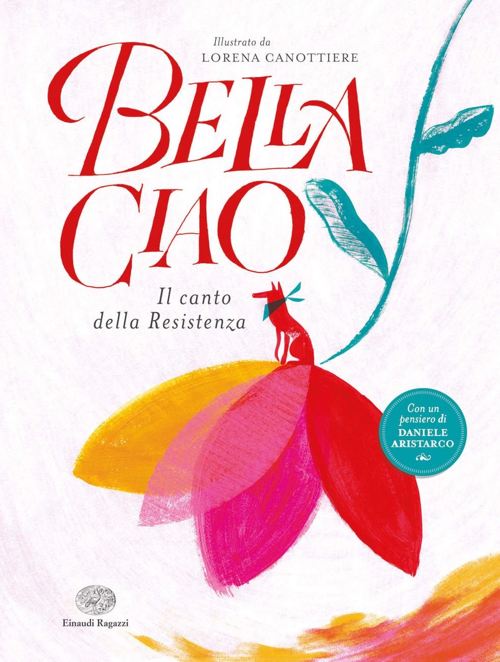 Lorena Canottiere – Bella ciao. Il canto della Resistenza (Einaudi Ragazzi, Milano 2020)
