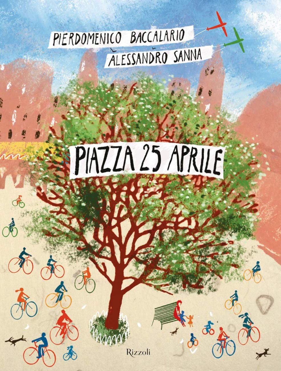 Alessandro Sanna & Pierdomenico Baccalario – Piazza 25 aprile (Rizzoli, Milano 2020)