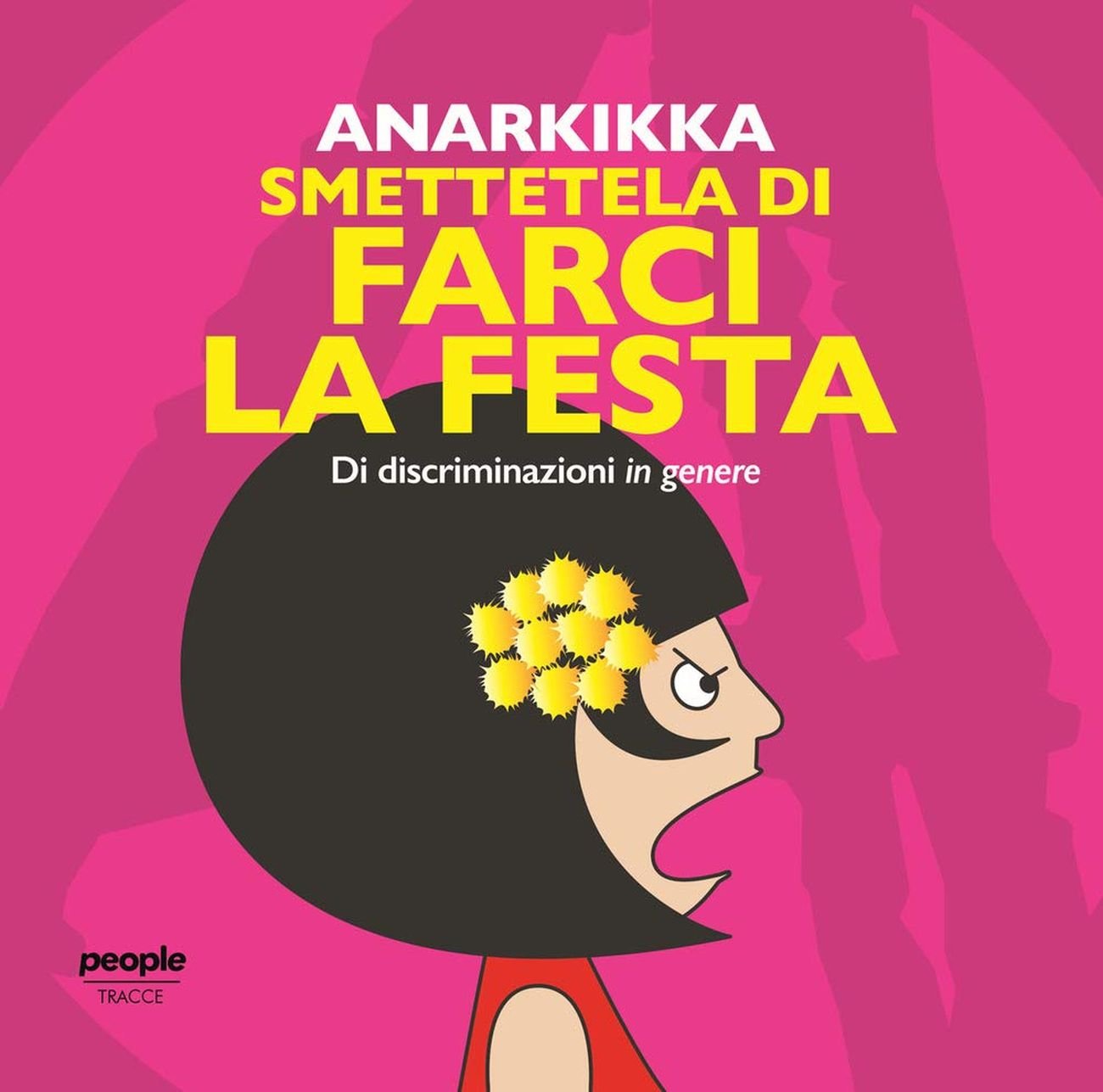 Anarkikka – Smettetela di farci la festa (People, Busto Arsizio 2021)