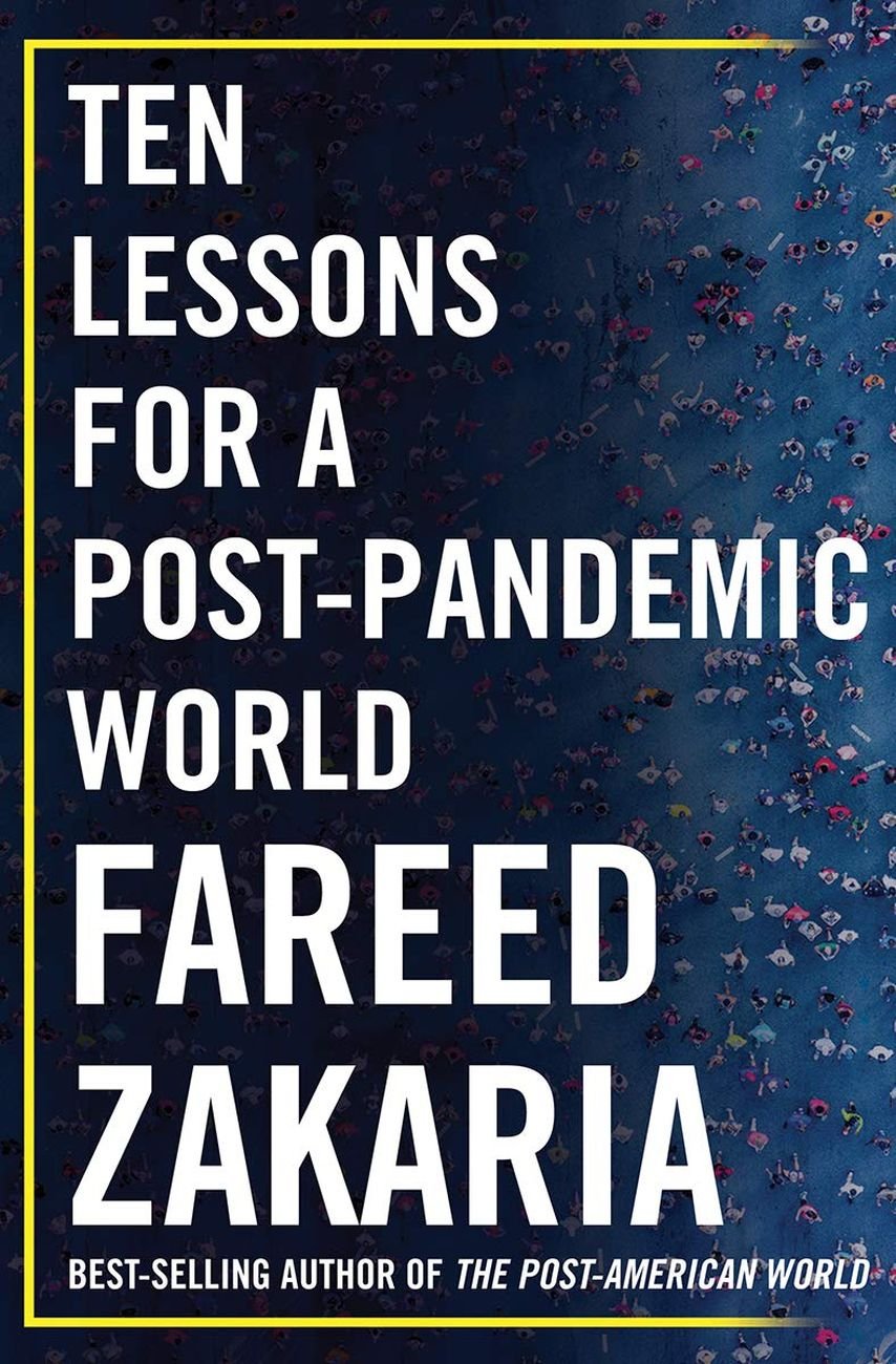 Fareed Zakaria - Ten Lessons for a Post Pandemic World (W. W. Norton & Company, New York 2020)