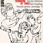 Jay Jay Johnson a.o.: Trombone by Three Label: Prestige 16-4 (16 rpm) 12″ LP, 1956 Illustration: Andy Warhol