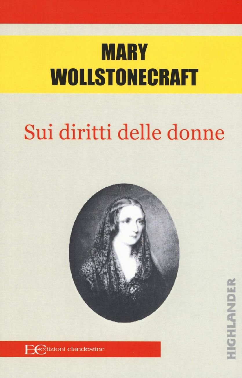 Mary Wollstonecraft – Sui diritti delle donne (Edizioni Clandestine, Massa 2018)