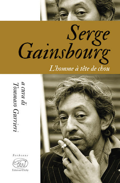 Tommaso Gurrieri Serge Gainsbourg. L’homme à tête de chou