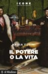 Nadia Fusini – Il potere o la vita (Il Mulino, Bologna 2021)
