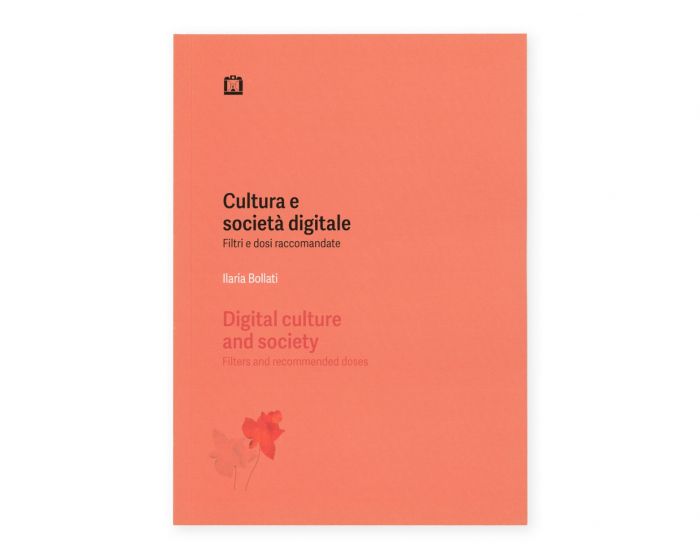 Ilaria Bollati - Cultura e società digitale. Filtri e dosi raccomandate