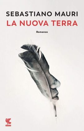 Sebastiano Mauri - La Nuova Terra (Guanda, Milano 2021)