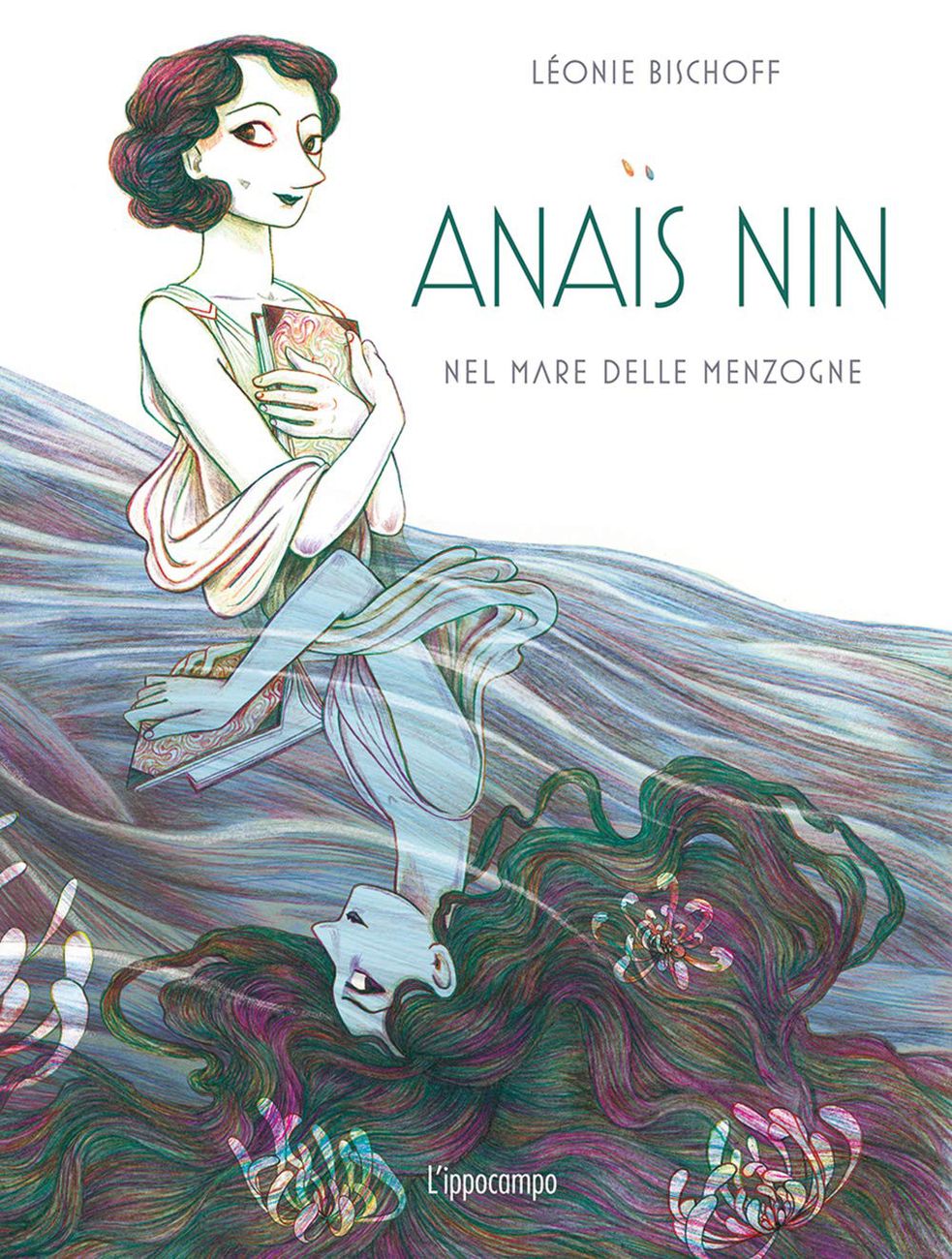 Léonie Bischoff – Anais Nin, nel mare delle menzogne (L'ippocampo, Milano 2021). Copertina