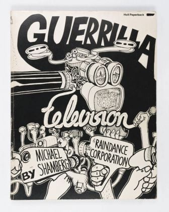 Michael Shamberg, Raindance Corporation, Guerilla television, 1971, volume a stampa, 29x23 cm. Milano, Collezione Italo Rota