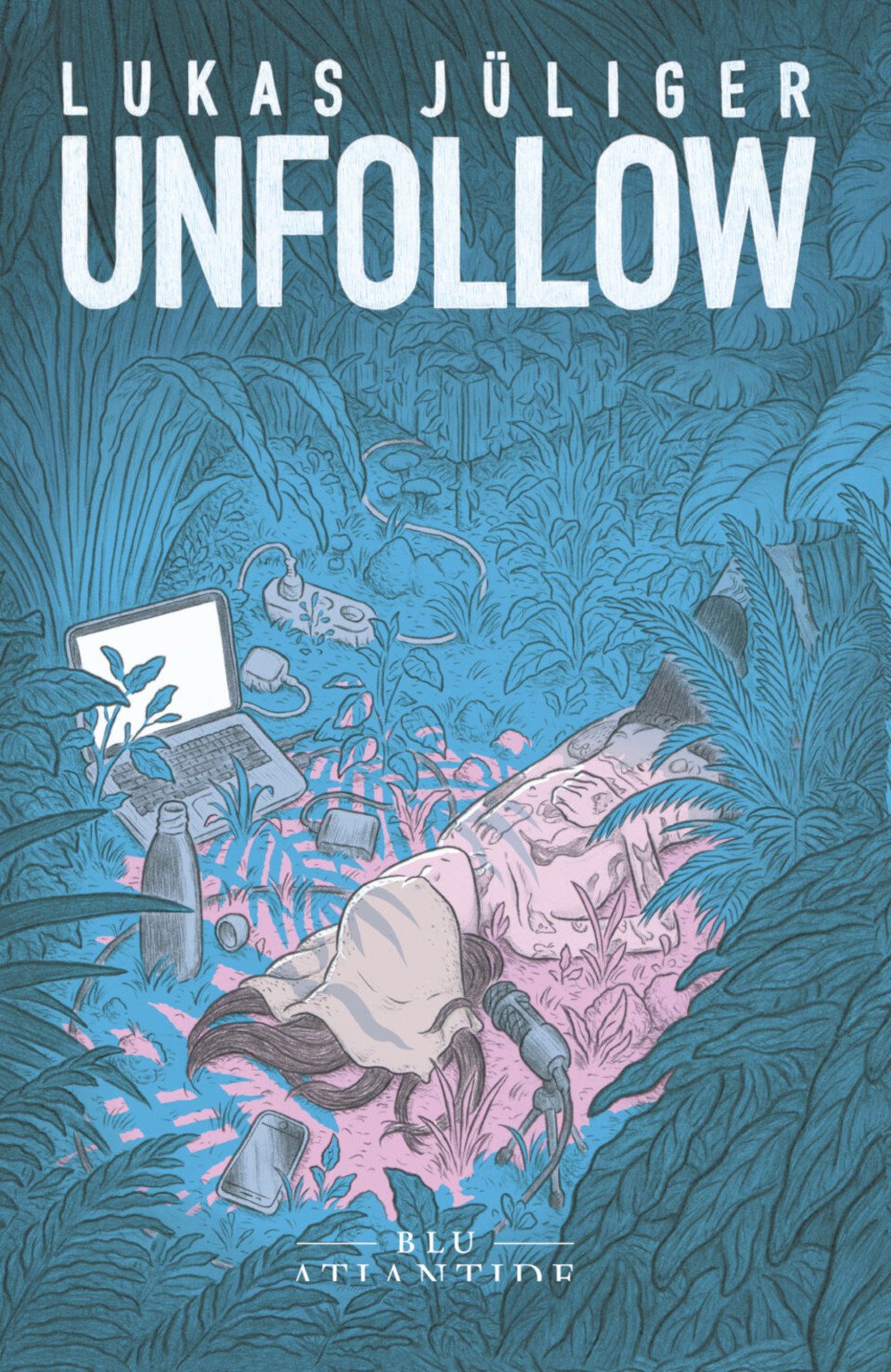 Lukas Jüliger, Unfollow, Edizioni di Atlantide, Roma 2021. Copertina