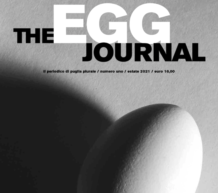 The Egg Journal. Una nuova rivista racconta la Puglia attraverso i suoi intellettuali