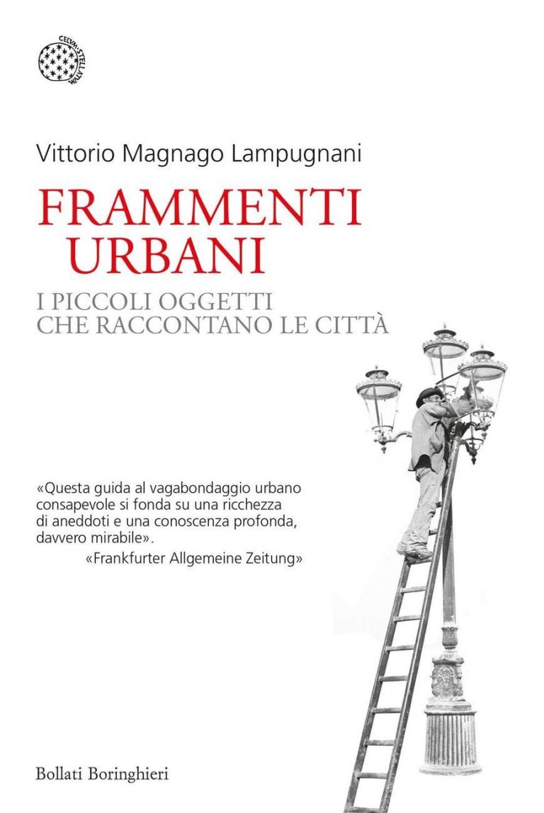 Vittorio Magnago Lampugnani Frammenti urbani (Bollati Boringhieri, Torino 2021). In copertina, Lampionaio, Palermo, 1890 ca. Photo © Archivi Alinari, Firenze