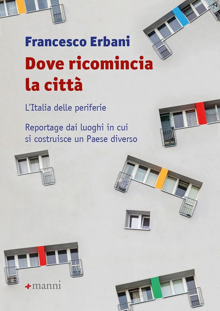 Francesco Erbani ‒ Dove ricomincia la città (Manni Editori, San Cesareo di Lecce 2021)