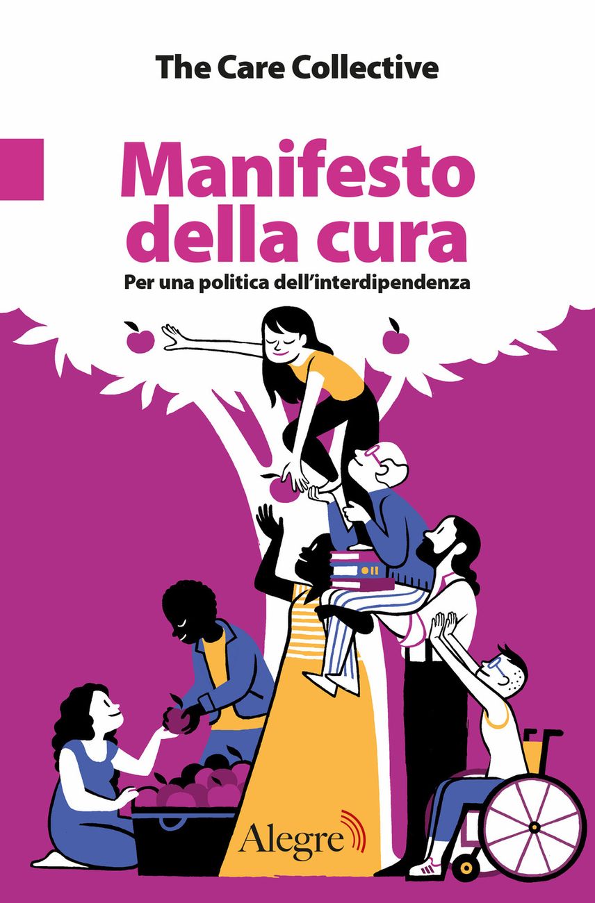 The Care Collective - Manifesto della cura. Per una politica dell'interdipendenza (Edizioni Alegre, Roma 2021)