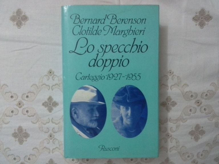 Bernard Berenson & Clotilde Marghieri Lo specchio doppio (Rusconi, Milano 1981)