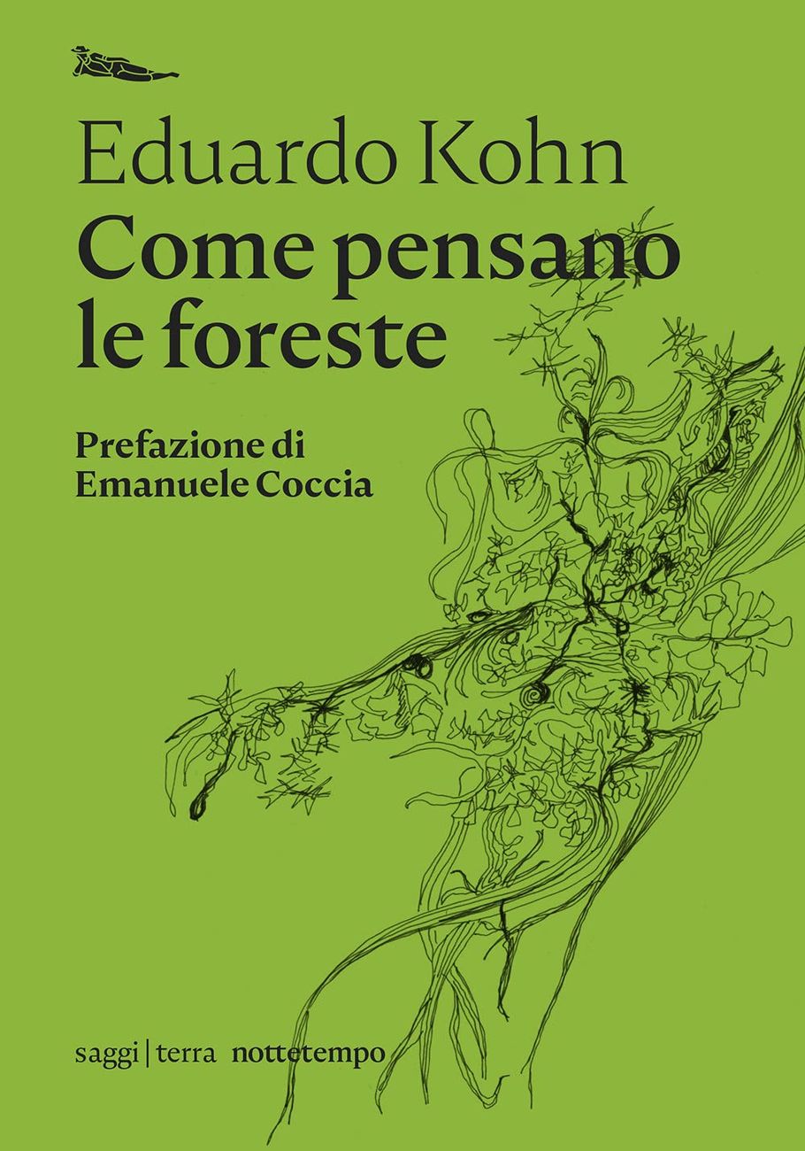 Eduardo Kohn ‒ Come pensano le foreste (Nottetempo, Milano 2021)