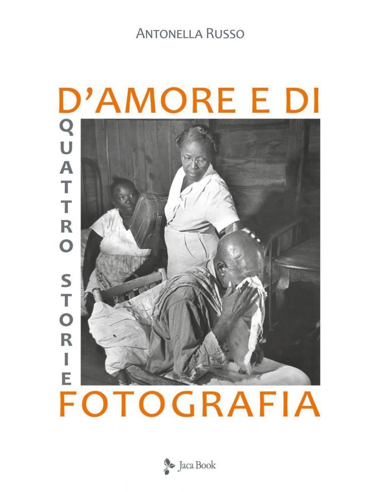 Antonella Russo – Quattro storie d’amore e di fotografia, Jaca Book, Milano 2021