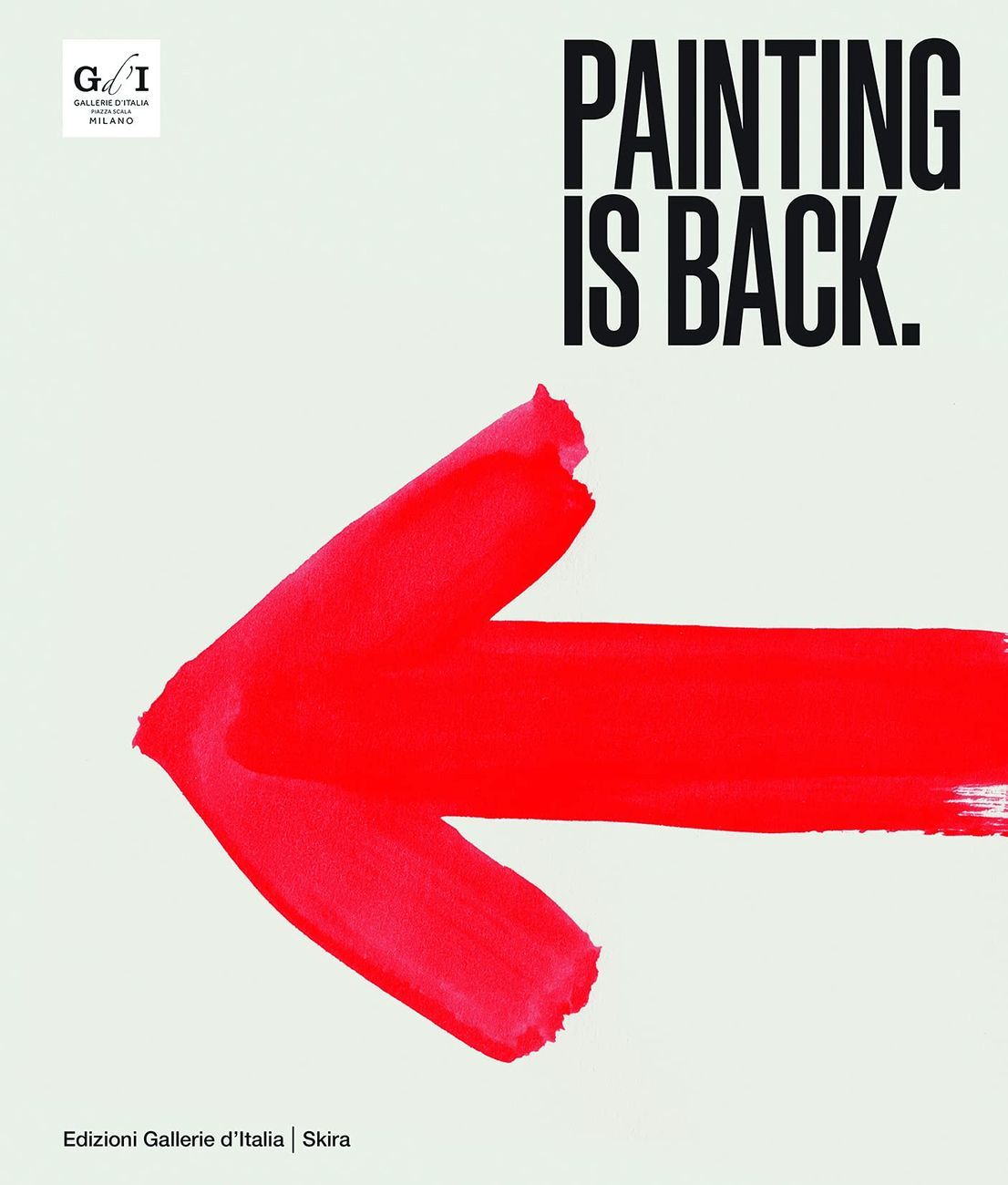 Luca Massimo Barbero (a cura di) – Painting is Back. Italia anni Ottanta (Gallerie d'Italia Skira, Milano 2021)