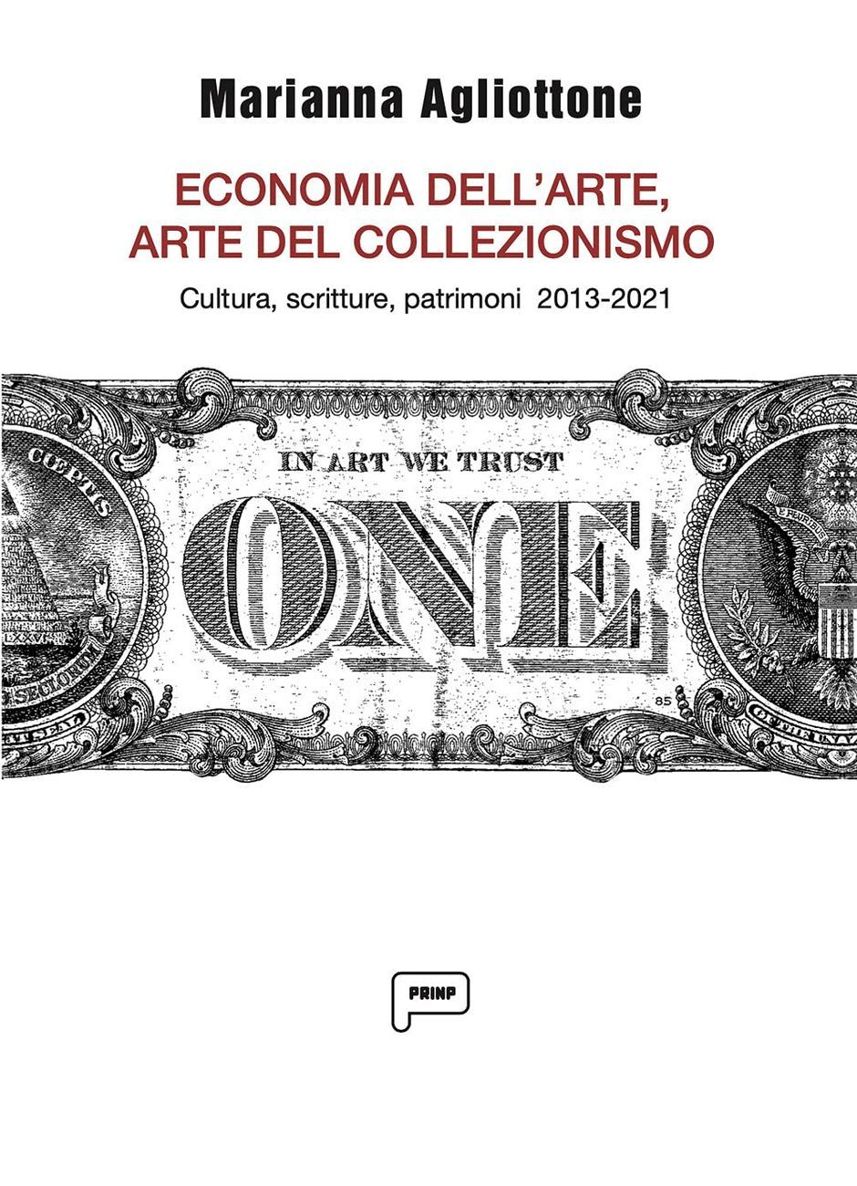 Marianna Agliottone – Economia dell'arte, arte del collezionismo (Prinp, Torino 2021)