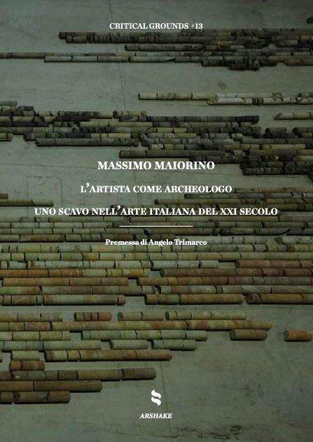 Massimo Maiorino – L'artista come archeologo (Arshake, Roma 2021)