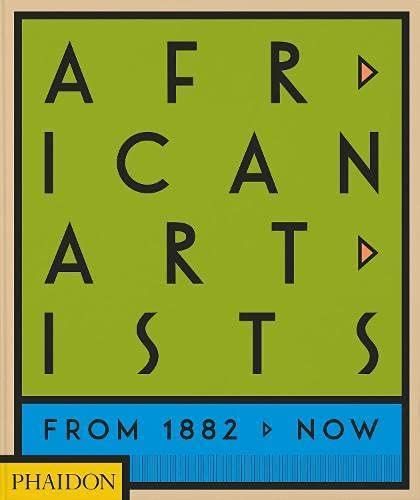 African artists. From 1882 to Now (Phaidon, Londra 2021)