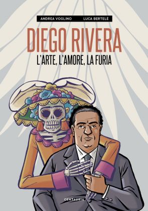 Andrea Voglino & Luca Bertelè – Diego Rivera (Centauria, Milano 2021) _copertina