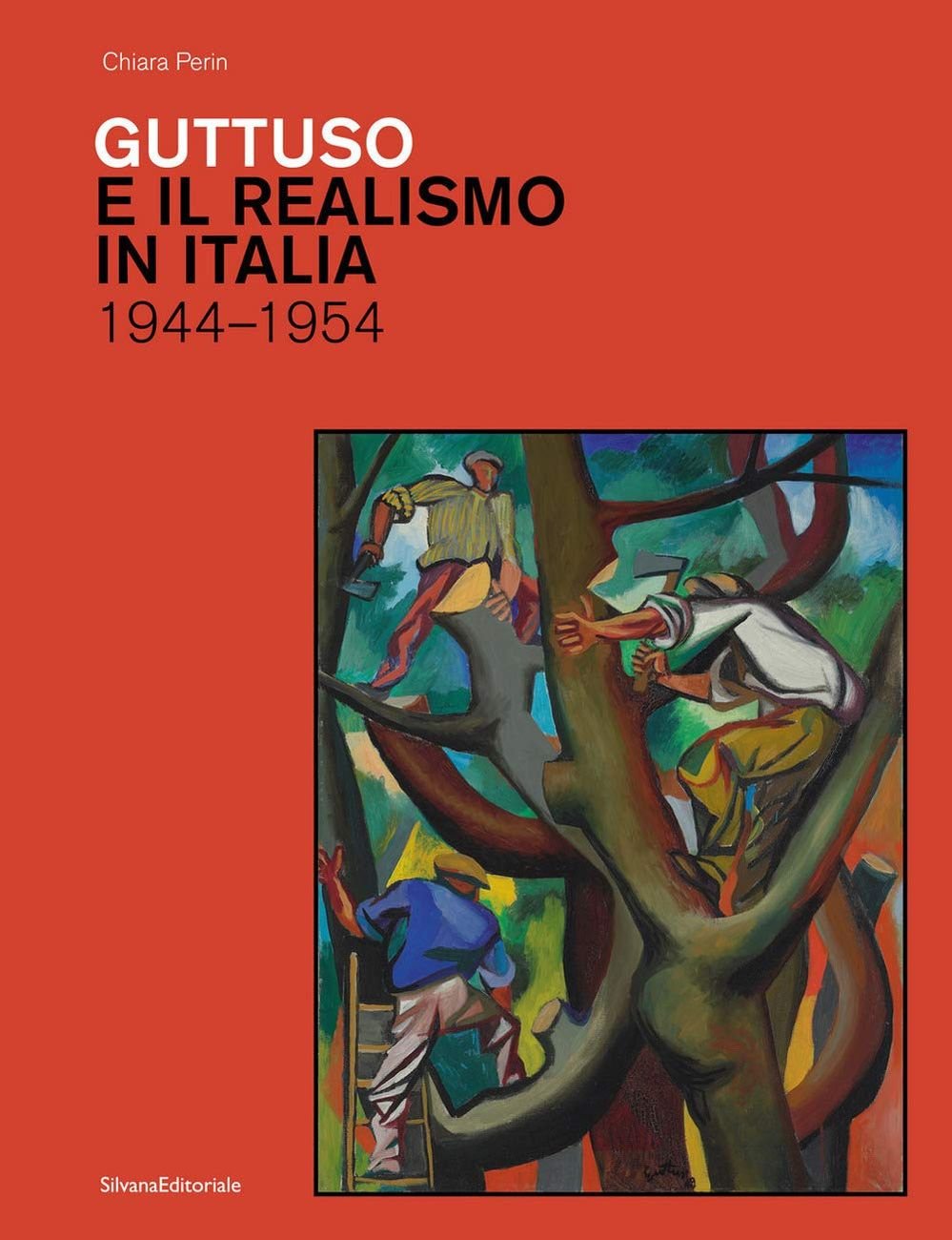 Chiara Perin – Guttuso e il Realismo in Italia 1944 1954 (Silvana Editoriale, Cinisello Balsamo 2021)