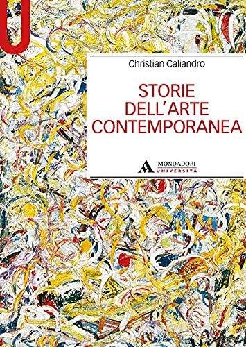 Christian Caliandro – Storie dell'arte contemporanea (Mondadori, Milano 2021)